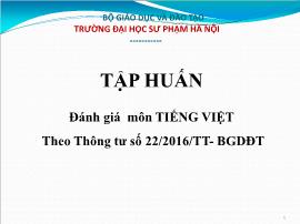 Bài giảng Tập huấn đánh giá môn Tiếng Việt theo Thông tư số 22/2016/TT-BGDĐT